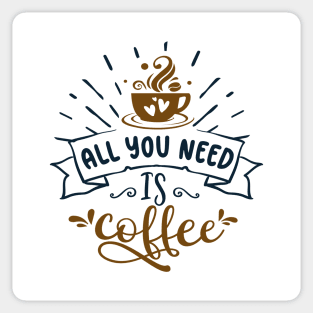 All you need is coffee Sticker